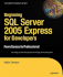 Beginning SQL Server 2005 Express for Developers: From Novice to Professional