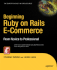 Beginning Ruby on Rails E-Commerce: From Novice to Professional (Rails)