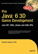 Pro Java 6 3d Game Development: Java 3d, Jogl, Jinput and Joal Apis (Experts Voice in Java)