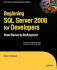 Beginning Sql Server 2008 for Developers: From Novice to Professional (Expert's Voice in Sql Server)
