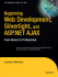 Beginning Web Development, Silverlight, and Asp. Net Ajax: From Novice to Professional