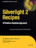 Silverlight 2 Recipes: a Problem-Solution Approach (Expert's Voice in. Net)