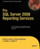 Pro Sql Server 2008 Reporting Services (Books for Professionals By Professionals)