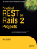 Practical Rest on Rails 2 Projects (Expert's Voice in Web Development)