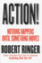 Action! : Nothing Happens Until Something Moves