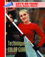Techniques of Color Guard (Let's Go Team--Cheer, Dance, March)