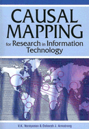 Causal Mapping for Research in Information Technology Narayanan, V.K. and Armstrong, Deborah J.