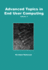 Advanced Topics in End User Computing (Advanced Topics in End User Computing Series)