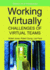 Working Virtually: Challenges of Virtual Teams