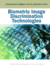 Biometric Image Discrimination Technologies (Computational Intelligence and Its Applications Series)
