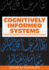 Cognitively Informed Systems: Utilizing Practical Approaches to Enrich Information Presentation and Transfer