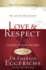 Love & Respect: the Love She Most Desires; the Respect He Desperately Needs