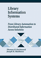 Library Information Systems: From Library Automation to Distributed Information Access Solutions