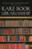 Rare Book Librarianship: An Introduction and Guide