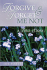 Forgive & Forget Me Not