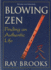 Blowing Zen: Finding an Authentic Life