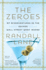 Zeroes My Misadventures in the Decade Wall Street Went Insane