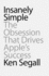 Insanely Simple: the Obsession That Drives Apple�S Success