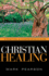 Christian Healing: A Practical & Comprehensive Guide