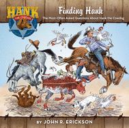 Finding Hank: the Most-Often Asked Questions About Hank the Cowdog