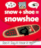 Snow+Shoe=Snowshoe (Compound Words)