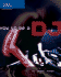 How to Be a Dj: Your Guide to Becoming a Radio, Nightclub Or Private Party Disc Jockey