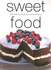 Sweet Food: 200 Delicious Treats to Cure Any Craving (Laurel Glen Little Food Series)