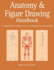 Anatomy & Figure Drawing Handbook: a Comprehensive Guide to the Art of Drawing the Human Body