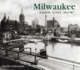 Milwaukee Then and Now