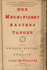 Our Magnificent Bastard Tongue: the Untold History of English