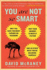 You Are Not So Smart: Why You Have Too Many Friends on Facebook, Why Your Memory is Mostly Fiction, an D 46 Other Ways You'Re Deluding Yourself