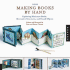 More Making Books By Hand: Exploring Miniature Books, Alternative Structures, and Found Objects