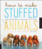 How to Make Stuffed Animals