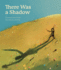 There Was a Shadow: a Picture Book