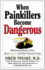 When Painkillers Become Dangerous: What Everyone Needs to Know About Oxycontin and Other Prescription Drugs
