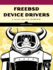 Freebsd Device Drivers: a Guide for the Intrepid