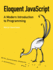 Eloquent Javascript: a Modern Introduction to Programming