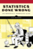 Statistics Done Wrong: the Woefully Complete Guide