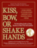 Kiss, Bow, Or Shake Hands, 2nd Edition: the Bestselling Guide to Doing Business in More Than 60 Countries (Kiss, Bow Or Shake Hands Business Series)