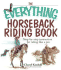 The Everything Horseback Riding Book: Step-By-Step Instruction to Riding Like a Pro