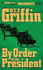 By Order of the President (Presidential Agent Series)