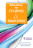 Educating for Creativity and Innovation: A Comprehensive Guide for Research-Based Practice