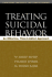 Treating Suicidal Behavior: an Effective, Time-Limited Approach (Treatment Manuals for Practitioners)