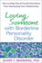 Loving Someone With Borderline Personality Disorder: How to Keep Out-of-Control Emotions From Destroying Your Relationship