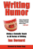 Writing Humor: Giving a Comedic Touch to All Forms of Writing