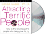 Attracting Terrific People: How to Find-and Keep-the People Who Bring Your Life Joy