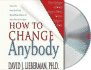 How to Change Anybody: Proven Techniques to Reshape Anyone's Attitude, Behavior, Feelings, Or Beliefs