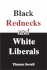 Black Rednecks and White Liberals