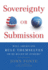 Sovereignty Or Submission: Will Americans Rule Themselves Or Be Ruled By Others?