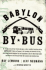 Babylon By Bus: Or True Story of Two Friends Who Gave Up Valuable Franchise Selling T-Shirts to Find Meaning & Adventure in Iraq Where They Became Employed By the Occupation...